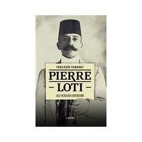 Yerleşik Yabancı Pierre Loti - Ali Volkan Erdemir