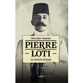 Yerleşik Yabancı Pierre Loti - Ali Volkan Erdemir