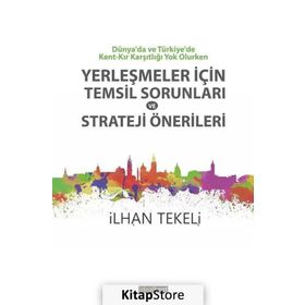 Yerleşmeler İçin Temsil Sorunları Ve Strateji Önerileri - İlhan Tekeli
