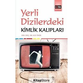 Yerli Dizilerdeki Kimlik Kalıpları - Ece Ünür