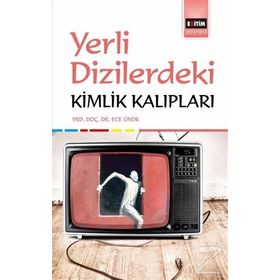 Yerli Dizilerdeki Kimlik Kalıpları - Ece Ünür