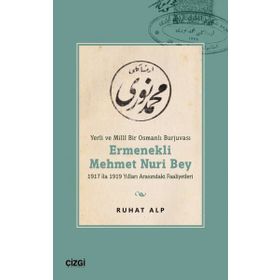 Yerli ve Millî Bir Osmanlı Burjuvası Ermenekli Mehmet Nuri Bey Çizgi Kitabevi Yayınları