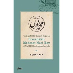 Yerli ve Millî Bir Osmanlı Burjuvası Ermenekli Mehmet Nuri Bey Çizgi Kitabevi Yayınları