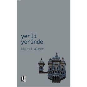 Yerli Yerinde - Köksal Alver
