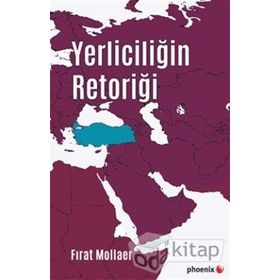 Yerliciliğin Retoriği - Fırat Mollaer