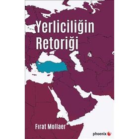 Yerliciliğin Retoriği - Fırat Mollaer