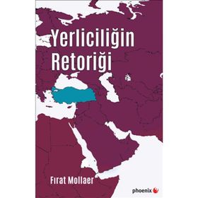 Yerliciliğin Retoriği - Fırat Mollaer