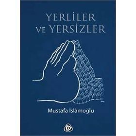 YERLILER VE YERSIZLER - MUSTAFA İSLAMOĞLU