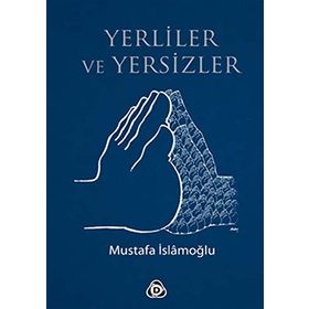 YERLILER VE YERSIZLER - MUSTAFA İSLAMOĞLU