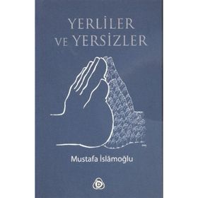 YERLILER VE YERSIZLER - MUSTAFA İSLAMOĞLU