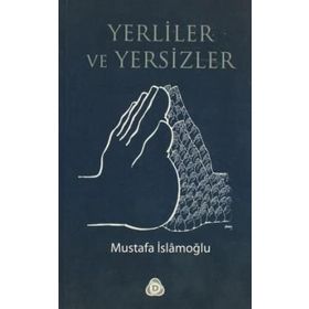 YERLILER VE YERSIZLER - MUSTAFA İSLAMOĞLU