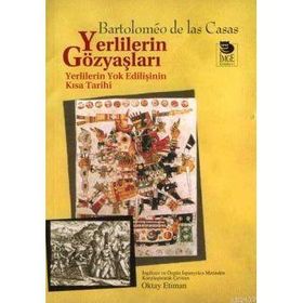 YERLILERIN GÖZYAŞLARI YERLILERIN YOK EDİLİŞİNİN KISA TARIHI - BARTOLOMEO DE LAS CASAS