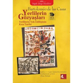 YERLILERIN GÖZYAŞLARI YERLILERIN YOK EDİLİŞİNİN KISA TARIHI - BARTOLOMEO DE LAS CASAS
