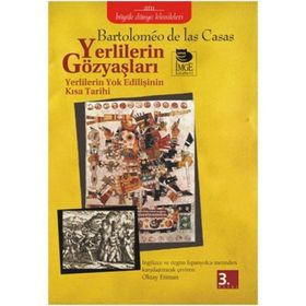 YERLILERIN GÖZYAŞLARI YERLILERIN YOK EDİLİŞİNİN KISA TARIHI - BARTOLOMEO DE LAS CASAS
