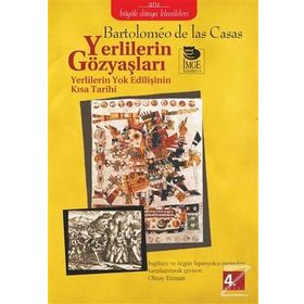 YERLILERIN GÖZYAŞLARI YERLILERIN YOK EDİLİŞİNİN KISA TARIHI - BARTOLOMEO DE LAS CASAS