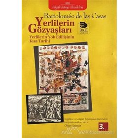 YERLILERIN GÖZYAŞLARI YERLILERIN YOK EDİLİŞİNİN KISA TARIHI - BARTOLOMEO DE LAS CASAS