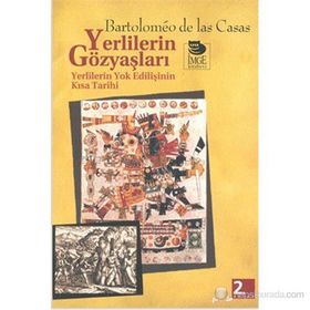 YERLILERIN GÖZYAŞLARI YERLILERIN YOK EDİLİŞİNİN KISA TARIHI - BARTOLOMEO DE LAS CASAS