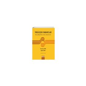 YERLİLEŞEN YABANCILAR GÜNEY EGE BÖLGESİNDE GÖÇ, YURTTAŞLIK VE KİMLİĞİN DÖNÜŞÜMÜ - ÇAĞLAR ÖZBEK;MUAMMER TUNA