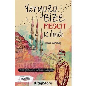 Yeryüzü Bize Mescit Kılındı - İsmail Demirbaş