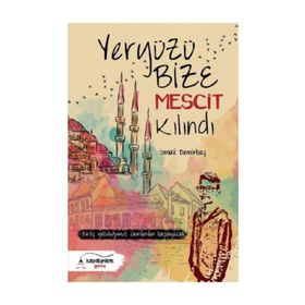 Yeryüzü Bize Mescit Kılındı - İsmail Demirbaş