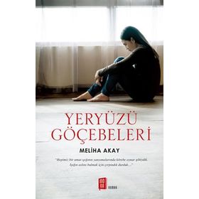 Yeryüzü Göçebeleri - Meliha Akay