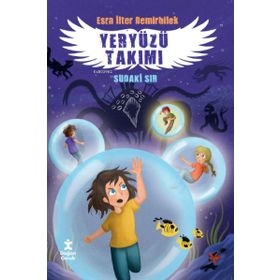 Yeryüzü Takımı 3- Sudaki Sır - Esra İlter Demirbilek