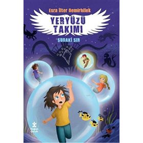 Yeryüzü Takımı 3- Sudaki Sır - Esra İlter Demirbilek
