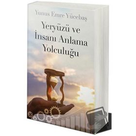 Yeryüzü ve İnsanı Anlama Yolculuğu - Yunus Emre Yücebaş