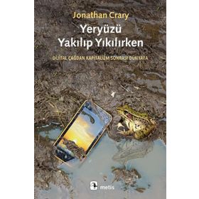 Yeryüzü Yakılıp Yıkılırken - Jonathan Crary