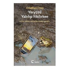 Yeryüzü Yakılıp Yıkılırken - Jonathan Crary