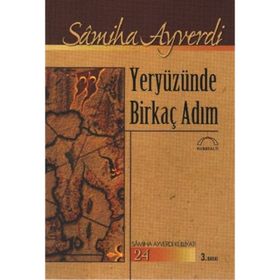YERYÜZÜNDE BİRKAÇ ADIM - SAMIHA AYVERDI