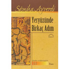 YERYÜZÜNDE BİRKAÇ ADIM - SAMIHA AYVERDI