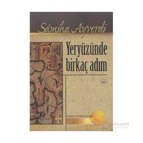 YERYÜZÜNDE BİRKAÇ ADIM - SAMIHA AYVERDI