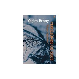 Yeryüzünde Üç Gece - Yeşim Erbay