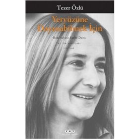 Yeryüzüne Dayanabilmek İçin - Tezer Özlü