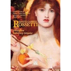 Yeryüzüne İndirilmiş Gölgeler - Dante Gabriel Rossetti