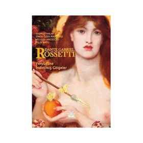 Yeryüzüne İndirilmiş Gölgeler - Dante Gabriel Rossetti