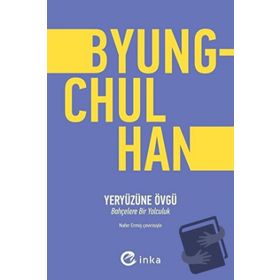 Yeryüzüne Övgü - Byung-Chul Han