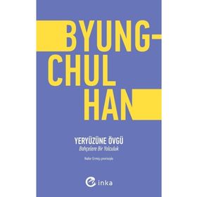 Yeryüzüne Övgü - Byung-Chul Han