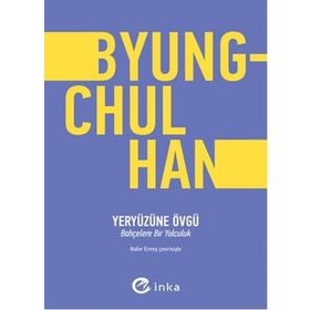 Yeryüzüne Övgü - Byung-Chul Han