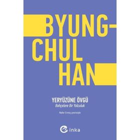 Yeryüzüne Övgü - Byung-Chul Han