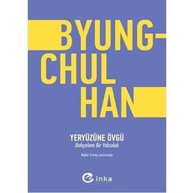 Yeryüzüne Övgü - Byung-Chul Han
