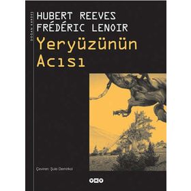YERYÜZÜNÜN ACISI - HUBERT REEVES;FREDERIC LENOIR