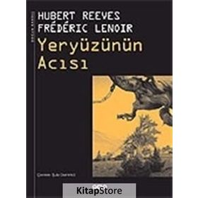 YERYÜZÜNÜN ACISI - HUBERT REEVES;FREDERIC LENOIR