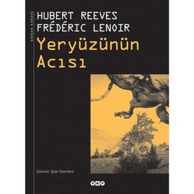 YERYÜZÜNÜN ACISI - HUBERT REEVES;FREDERIC LENOIR