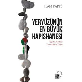 Yeryüzünün En Büyük Hapishanesi - Ilan Pappe