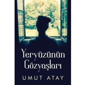 Yeryüzünün Gözyaşları - Umut Atay