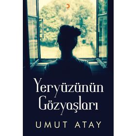 Yeryüzünün Gözyaşları - Umut Atay