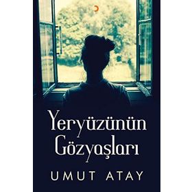 Yeryüzünün Gözyaşları - Umut Atay