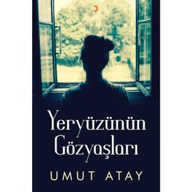 Yeryüzünün Gözyaşları - Umut Atay